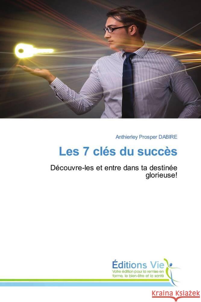 Les 7 clés du succès DABIRE, Anthierley Prosper 9786208876616 Éditions Vie - książka