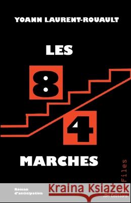 Les 84 marches: Un roman d'anticipation de la collection F-Files Yoann Laurent-Rouault 9782381272160 Jdh Editions - książka