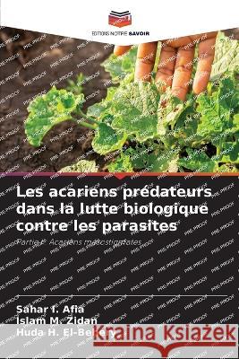 Les acariens pr?dateurs dans la lutte biologique contre les parasites Sahar I. Afia Islam M. Zidan Huda H. El-Behery 9786205605332 Editions Notre Savoir - książka