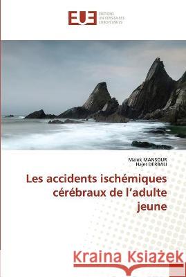 Les accidents ischémiques cérébraux de l'adulte jeune Mansour, Malek 9786203426182 Editions Universitaires Europeennes - książka