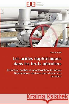 Les Acides Naphténiques Dans Les Bruts Pétroliers Saab-J 9786131553813 Editions Universitaires Europeennes - książka