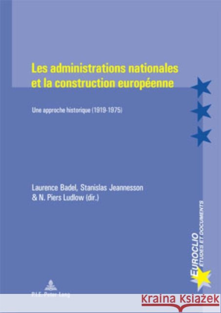 Les Administrations Nationales Et La Construction Européenne: Une Approche Historique (1919-1975) Dumoulin, Michel 9789052012643 Peter Lang Gmbh, Internationaler Verlag Der W - książka
