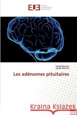 Les adénomes pituitaires Bouaita, Kamel; Atroune, Lynda 9786202282970 Éditions universitaires européennes - książka