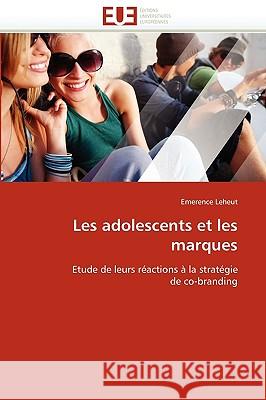 Les Adolescents Et Les Marques Emerence Leheut 9786131515439 Editions Universitaires Europeennes - książka