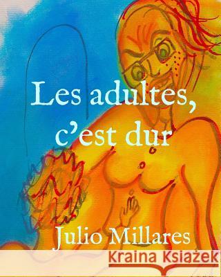 Les adultes, c'est dur Julio Millares 9781099732379 Independently Published - książka
