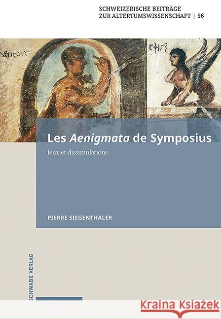 Les Aenigmata de Symposius: Jeux Et Dissimulations Pierre Siegenthaler 9783796547317 Schwabe Verlagsgruppe AG - książka