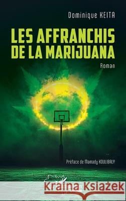 Les affranchis de la Marijuana Dominique Keita Mamady Koulibaly 9782336510408 Editions L'Harmattan - książka