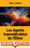 Les Agents impondérables de l'Éther Dastre, Albert 9781548246693 Createspace Independent Publishing Platform