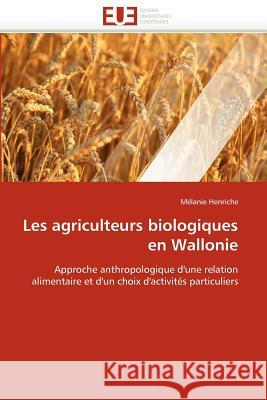 Les Agriculteurs Biologiques En Wallonie M. Lanie Henriche 9786131590160 Editions Universitaires Europeennes - książka