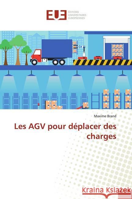 Les AGV pour déplacer des charges Brand, Maxime 9783639547641 Éditions universitaires européennes - książka