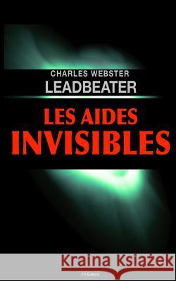 Les Aides Invisibles Charles Webster Leadbeater 9781532705144 Createspace Independent Publishing Platform - książka