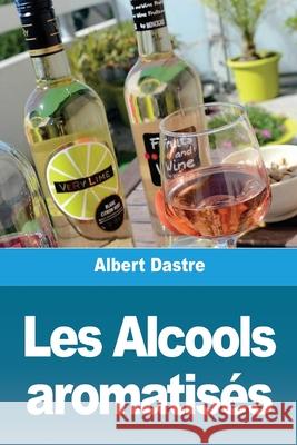 Les Alcools aromatisés Dastre, Albert 9783967879711 Prodinnova - książka