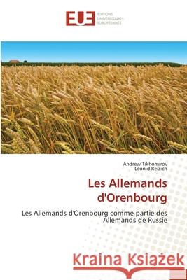 Les Allemands d'Orenbourg Andrew Tikhomirov, Leonid Reizich 9786139571321 Editions Universitaires Europeennes - książka