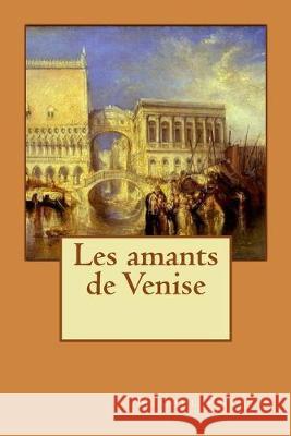 Les amants de Venise Alba Longa Michel Zevaco 9781534779594 Createspace Independent Publishing Platform - książka