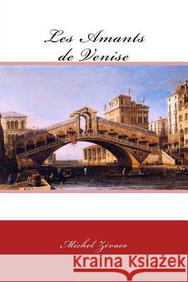 Les Amants de Venise Michel Zevaco Canaletto 9781979429108 Createspace Independent Publishing Platform - książka