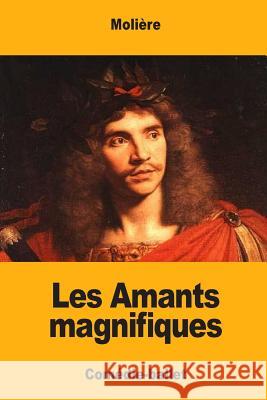 Les Amants magnifiques Moliere 9781548416416 Createspace Independent Publishing Platform - książka