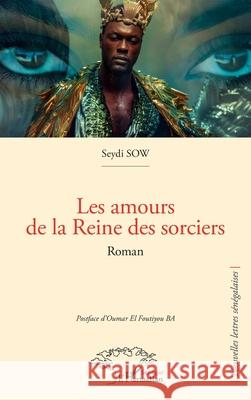 Les amours de la Reine des sorciers Seydi Sow Oumar El Foutiyou Ba 9782336563862 Harmattan Senegal - książka