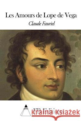 Les Amours de Lope de Vega Claude Fauriel Fb Editions 9781507829462 Createspace - książka