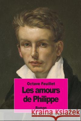 Les amours de Philippe Feuillet, Octave 9781512010633 Createspace - książka