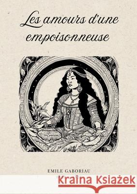 Les amours d'une empoisonneuse Emile Gaboriau 9783691041880 Lucid Page Media - książka