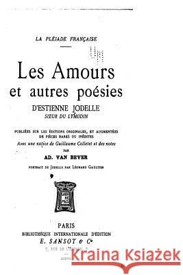 Les Amours et Autres Poésies, d'Estienne Jodelle Jodelle, Etienne 9781534867383 Createspace Independent Publishing Platform - książka