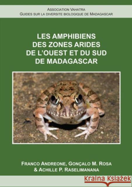 Les Amphibiens de l'Ouest Et Du Sud de Madagascar Franco Andreone Goncalo M. Rosa Achille P. Raselimanana 9782953892369 Association Vahatra in Antananarivo - książka