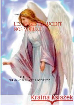 Les Anges exaucent nos voeux !: Collection: Demandez & vous recevrez Martine Ménard 9782322119189 Books on Demand - książka