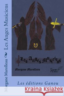 Les Anges Musiciens Morgane Marolleau 9781530098217 Createspace Independent Publishing Platform - książka