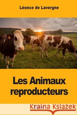 Les Animaux reproducteurs De Lavergne, Leonce 9781546523987 Createspace Independent Publishing Platform - książka