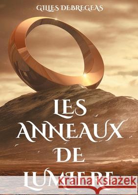 Les Anneaux de Lumière: Cap vers le passé Debregeas, Gilles 9782322408573 Books on Demand - książka