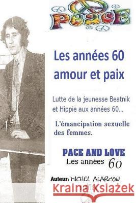 Les annees 60, amour et paix: beatniks hippies feministes Alarcon, Michel 9781722757250 Createspace Independent Publishing Platform - książka