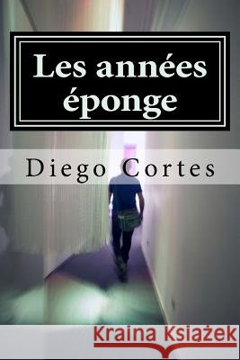 Les annees eponge Cortes, Diego 9781729863039 Createspace Independent Publishing Platform - książka