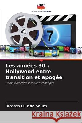 Les années 30 : Hollywood entre transition et apogée Souza, Ricardo Luiz de 9786209285462 Editions Notre Savoir - książka