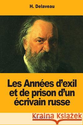 Les Années d'exil et de prison d'un écrivain russe Delaveau, H. 9781984050328 Createspace Independent Publishing Platform - książka