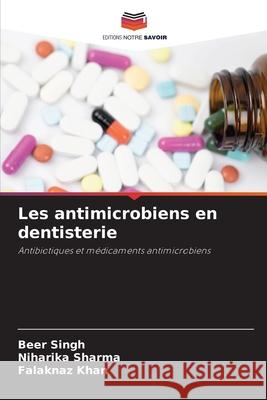Les antimicrobiens en dentisterie Singh, Beer, Sharma, Niharika, Khan, Falaknaz 9786209082443 Editions Notre Savoir - książka