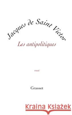 Les antipolitiques de Saint Victor-J 9782246852117 Grasset - książka