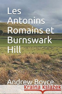 Les Antonins Romains et Burnswark Hill Boyce Andrew Boyce 9798533293730 Independently published - książka