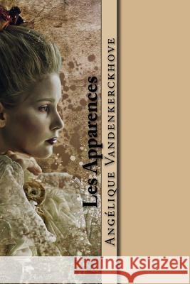 Les Apparences Angelique Vandenkerckhove 9781723168796 Createspace Independent Publishing Platform - książka