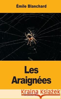 Les Araignées Blanchard, Emile 9781547063109 Createspace Independent Publishing Platform - książka