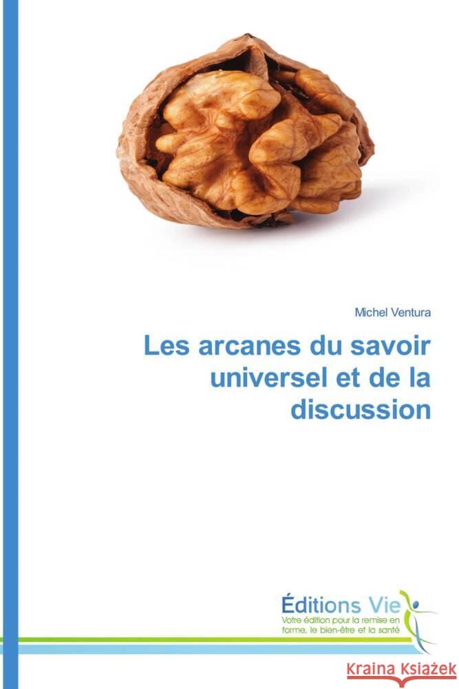 Les arcanes du savoir universel et de la discussion Ventura, Michel 9786139594375 Éditions Vie - książka