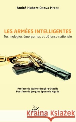 Les arm?es intelligentes: Technologies ?mergentes et d?fense nationale Andre Hubert Onana Mfege 9782343256610 Editions L'Harmattan - książka