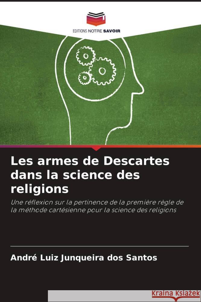 Les armes de Descartes dans la science des religions Junqueira dos Santos, André Luiz 9786207092581 Editions Notre Savoir - książka