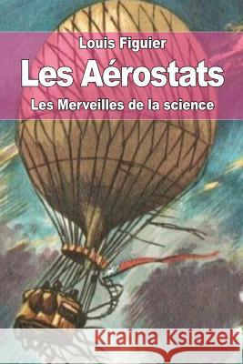 Les Aérostats Figuier, Louis 9781519556950 Createspace Independent Publishing Platform - książka