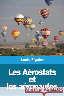 Les Aérostats et les aéronautes Figuier, Louis 9783967878707 Prodinnova - książka