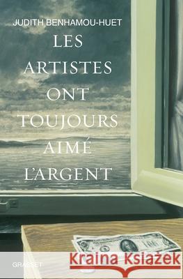 Les artistes ont toujours aim? l'argent; D'Albrecht D?rer ? Damien Hirst Judith Benhamou-Huet 9782246769811 Grasset - książka