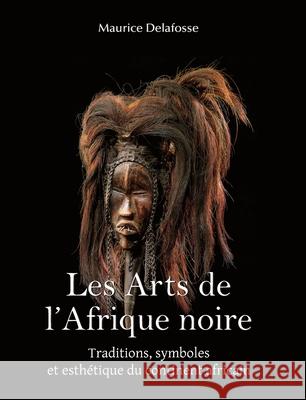Les Arts de l’Afrique noire Maurice Delafosse 9781639196500 Parkstone Press USA, Limited - książka