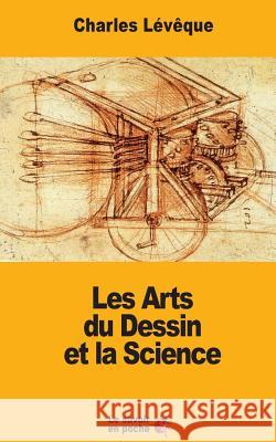 Les Arts du Dessin et la Science Charles Leveque 9781546635468 Createspace Independent Publishing Platform - książka