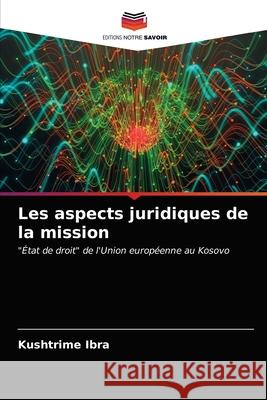 Les aspects juridiques de la mission Kushtrime Ibra 9786202963169 Editions Notre Savoir - książka