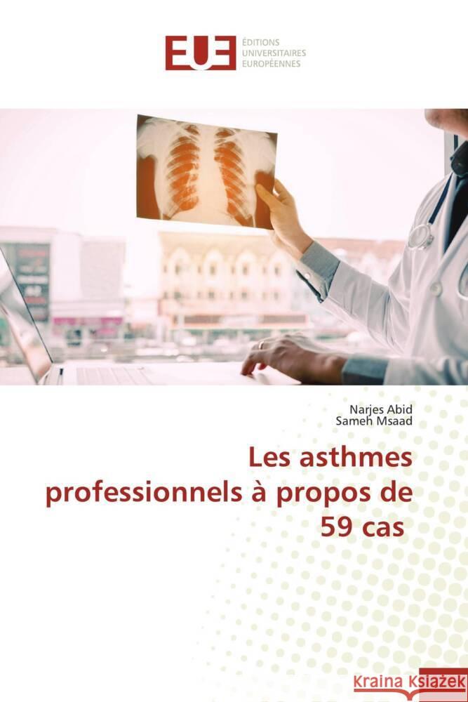 Les asthmes professionnels ? propos de 59 cas Narjes Abid Sameh Msaad 9786206723318 Editions Universitaires Europeennes - książka