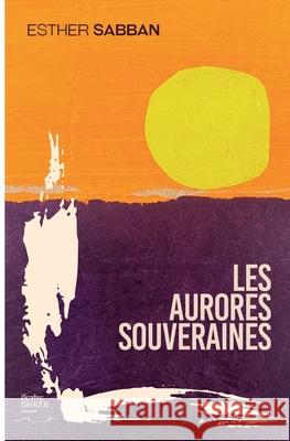 Les aurores souveraines Esther Sabban Editions L 9782494510104 La Petite Barque Editions - książka